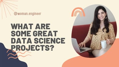 What are Some Great Data Science Projects? 8 What are some great Data Science Projects?